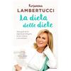 Mondadori La dieta delle diete. Tutto quello che ho imparato per dimagrire, tornare in forma e non ammalarsi