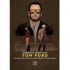NARRATIVA Tom Ford. Percorsi di moda e cinema, dal «Fashion universe» a «Nocturnal Animals»