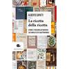 Slow Food La ricetta della ricetta. Storia e percorsi attraverso 500 anni di testi gastronomici