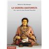 Il Mulino La Signora Anatomista. Vita e opere di Anna Morandi Manzolini
