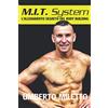 Sport Workout Srl Mit System: l'Allenamento Segreto del BodyBuilding: Come diventare grossi e definiti nel minor tempo possibile, con 18 programmi rivoluzionari