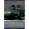 Edizioni Mare Verticale Jim Clark al volante. La sua autobiografia