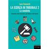 FANDANGO LIBRI La scienza in tribunale 2. La vendetta. Omeopatia, diete miracolose, api friulane e altri disastri