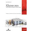 TECNICHE NUOVE Autodesk® AutoCAD 2021. Guida completa per architettura, meccanica e design