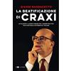 Chiarelettere La beatificazione di Craxi. Le falsità e i luoghi comuni sul leader politico che continua a dividere gli italiani