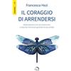 Mondo Nuovo Il coraggio di arrendersi. Abbandonati a chi sei veramente, e osserva l'universo spianare la tua strada