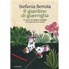 Mondadori Il giardino di guerriglia. Un anno di allegre battaglie fra la donna e il verde