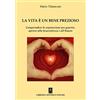 Psiche La vita è un bene prezioso. Comprendere la separazione per guarire, aprirsi alla benevolenza e all'amore