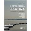 EPC Il potere della coscienza. Il vero potenziale oltre i condizionamenti. Migliora la tua vita attraverso un percorso di arricchimento interiore