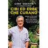 Rizzoli Cibi ed erbe che curano. Impara a trattare gli ingredienti della tua tavola per conservarne tutta la salute