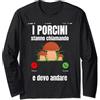 Frasi Spiritose sui Funghi Funghi Porcini Divertente Fungo Micologo Maglia a Manica
