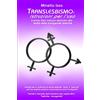 Lulu.com Translesbismo: Istruzioni per l'uso - Il primo libro italiano dedicato alla realtà delle transgender lesbiche.
