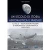 Aeronautica Militare Un secolo di storia aeronautica e spaziale: A.I.D.A.A. Associazione Italiana di Aeronautica e Astronautica (1920-2020)