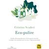 Enea Edizioni Eco-pulizie. Guida all'autoproduzione di detergenti naturali, ecologici ed economici per la casa e l'igiene personale