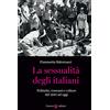 Carocci La sessualità degli italiani. Politiche, consumi e culture dal 1945 ad oggi