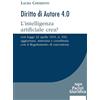 Diritto d'autore 4.0. L'intelligenza artificiale crea? Con Legge 22 aprile 1941, n. 633, aggiornata, annotata e coordinata con il Regolamento di esecuzione