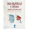 NEL LABIRINTO DELLE EMOZIONI Mio fratello è speciale. Perché è così complicato? Ediz. illustrata