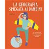 Becco Giallo La geografia spiegata ai bambini. Le avventure spaziali di Alex e il signor Globo. Ediz. a colori