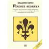 Sarnus Firenze segreta. Curiosità, fatti divertenti, notizie interessanti, aneddoti e verità nascoste sui più grandi artisti e monumenti di Firenze antica