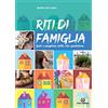 Centro Ambrosiano Riti di famiglia. Gesti e preghiere della vita quotidiana