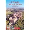 Società Editrice Romana I borghi più belli d'Italia. Il fascino dell'Italia nascosta. Guida 2021