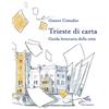 Il Palindromo Trieste di carta. Guida letteraria della città