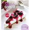 RICETTE SENZA 50 dolci senza latte e uova (...e non solo)