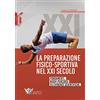 Calzetti Mariucci La preparazione fisico-sportiva nel XXI secolo: fondamenti, nuovi percorsi ed evidenze scientifiche: 1