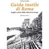 Intra Moenia Guida inutile di Roma. Luoghi e storie della città di un tempo