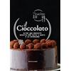 MONDADORI Oggi cucino io. Il cioccolato. Oltre 350 squisite ricette per tutti i gusti e le occasioni