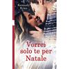 Licenza - Newton Compton Editori Vorrei solo te per Natale
