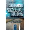 Area51 Publishing Connessione con gli spiriti guida: Comunica con i tuoi maestri invisibili per scoprire, usare e rafforzare il tuo potere spirituale