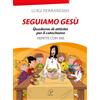 Paoline Editoriale Libri Seguiamo Gesù. Quaderno di attività per il catechismo Cei «Venite con me». Ediz. illustrata