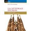 San Paolo Edizioni La cattedrale d'Europa. La Sagrada Familia, la sfida di Gaudí alla modernità