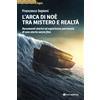 LOGOS L'Arca di Noè tra mistero e realtà. Documenti storici ed esperienza personale di una storia senza fine