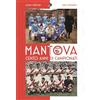 Geo Edizioni Mantova cento anni di campionati. Ediz. illustrata