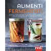 Red Edizioni Alimenti fermentati. Guida alla preparazione fai-da-te di lievito naturale, yogurt, sauerkraut, kefir, kimchi e molto altro. Ediz. a colori