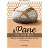 Demetra Il pane gluten free. Pani, pizze e focacce fatte in casa