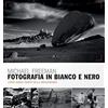 ロゴス(LOGOS) Fotografia in bianco e nero. Il nuovo bianco e nero. L'arte senza tempo della monocromia
