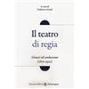 Carocci Il teatro di regia. Genesi ed evoluzione (1870-1950)
