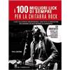 Il Castello I cento migliori lick per la chitarra rock. Con CD Audio