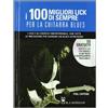 Il Castello I cento migliori lick per la chitarra blues. Con CD Audio