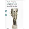 MONDADORI Filologia del '900. Modigliani, Sironi, Morandi, Martini