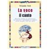 Audino La voce e il canto. Manuale pratico ed eserciziario per educare e potenziare le qualità della propria voce nel canto. Ediz. illustrata