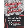Magazzini Salani Enlarge your pencil! Rilassati e colora. 40 categorie porno da colorare senza diventare ciechi. Ediz. illustrata