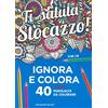Magazzini Salani Ti saluta stocazzo! Ignora e colora. 40 nuove parolacce da colorare. Ediz. illustrata