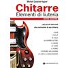 Casa Musicale Eco Chitarre. Elementi di liuteria. Nuova ediz.