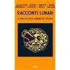 Intra S.r.l.s. Racconti lunari: Da Edgar Allan Poe a H.G. Wells ed Emilio Salgari
