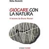 Franco Angeli Giocare con la natura. A lezione da Bruno Munari