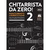 Volonté e Co Chitarrista da zero Vol.2! Metodo per principianti. Nuova edizione con AUDIO in DOWNLOAD e VIDEO in STREAMING (+ DVD omaggio)
